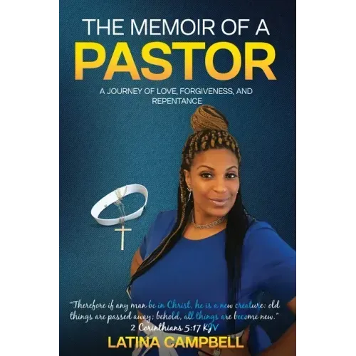 The Memoir of a Pastor: A Journey of Love, Forgiveness, and Repentance