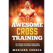AWESOME CROSS TRAiNING: 100 CROSS TRAINING EXERCISES + 100 CROSS TRAiNING WORKOUTS