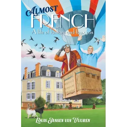 Almost French: A Life of Fanfare and Faux Pas