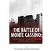 The Battle of Monte Cassino: The History of the Battle for Rome during World War II