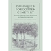 Dubuque's Forgotten Cemetery: Excavating a Nineteenth-Century Burial Ground in a Twenty-First Century City