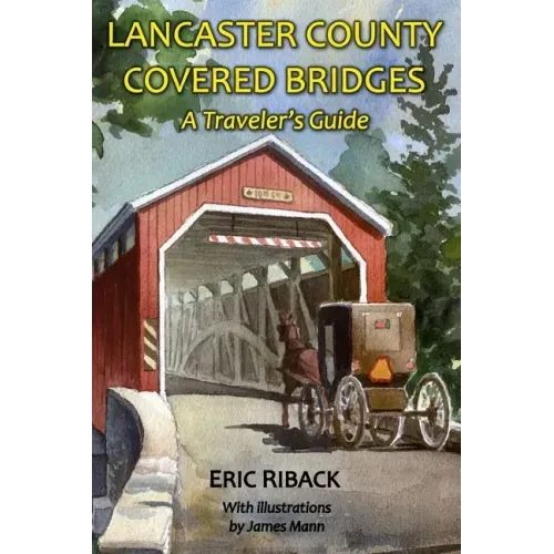 Lancaster County Covered Bridges: A Traveler's Guide