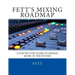 Fett's Mixing Roadmap: A Step-by-Step Guide To Mixing Music In The Studio
