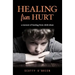 Healing From Hurt: A Memoir of Healing from Child Abuse
