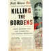 Killing the Bordens: Lizzie Borden and the Unsolved 1892 Borden Murders
