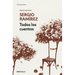 Todos Los Cuentos. Sergio Ramírez / Sergio Ramírez. All the Short Stories