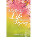 Saving Your Own Life: Learning To Live Like You Are Dying