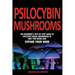 Psilocybin Mushrooms: The beginner's step by step guide to cultivate magic mushrooms in only two weeks and expand your mind