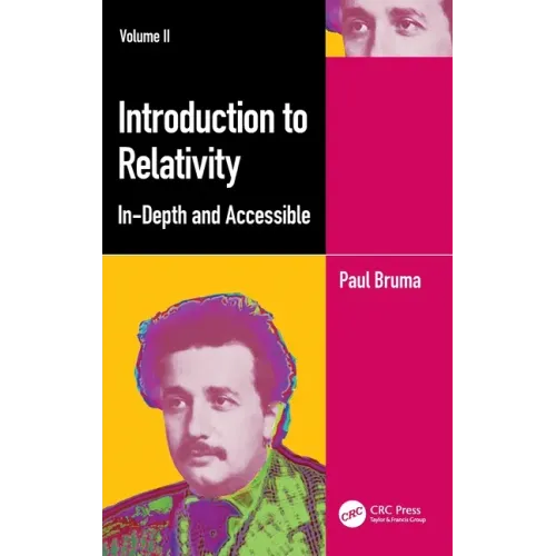 Introduction to Relativity Volume II: In-Depth and Accessible