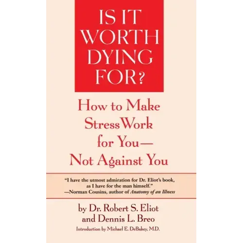 Is It Worth Dying For?: A Self-Assessment Program to Make Stress Work for You, Not Against You