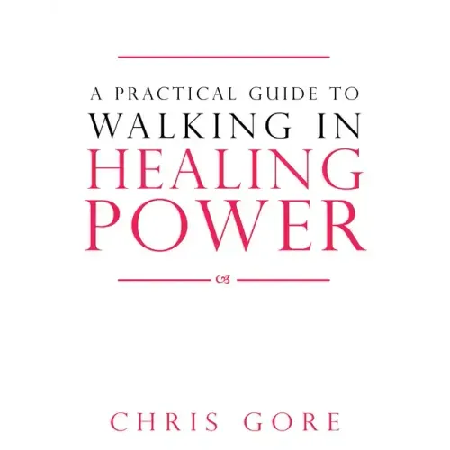 A Practical Guide to Walking in Healing Power