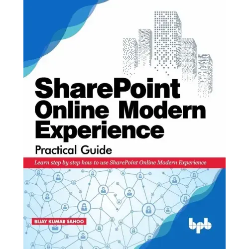 SharePoint Online Modern Experience Practical Guide: Learn step by step how to use SharePoint Online Modern Experience