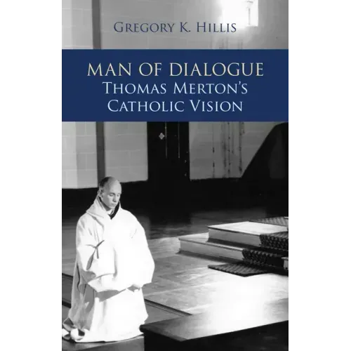 Man of Dialogue: Thomas Merton's Catholic Vision