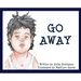 Go Away: (I'm Tired)