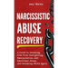 Narcissistic Abuse Recovery: A Guide to Breaking Free from Gaslighting, Manipulation, and Emotional Abuse, and Becoming Whole Again