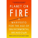 Planet on Fire: A Manifesto for the Age of Environmental Breakdown