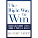 The Right Way to Win: Making Business Ethics Work in the Real World