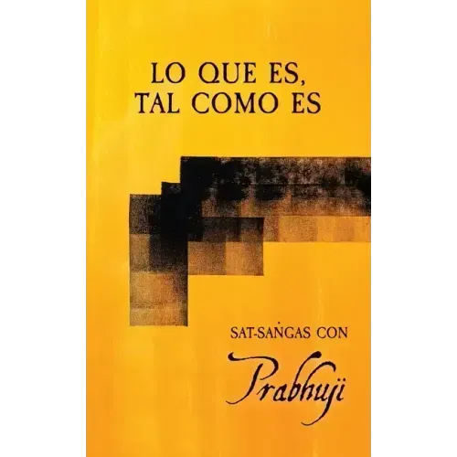 Lo que es, tal como es: Sat-sangas con Prabhuji