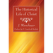 The Historical Life of Christ