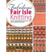 Fabulous Fair Isle Knitting