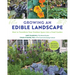 Growing an Edible Landscape: How to Transform Your Outdoor Space Into a Food Garden