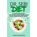 Dr. Sebi Diet. the Ultimate Guide on How to Detox the Liver, Cleanse Your Body, Reverse Disease Through Alkaline Diet Method