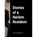 Stories of a Harlem Resident
