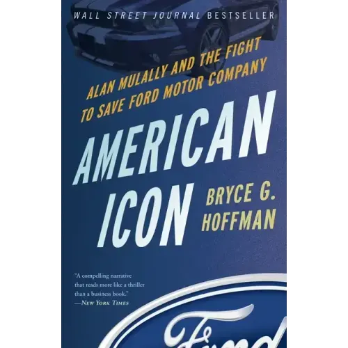 American Icon: Alan Mulally and the Fight to Save Ford Motor Company