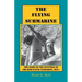 The Flying Submarine: The Story of the Invention of the Reid Flying Submarine, Rfs-1