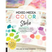 Mixed Media Color Studio: Explore Modern Color Theory to Create Unique Palettes and Find Your Creative Voice--Play with Acrylics, Pastels, Inks,