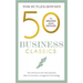50 Business Classics: Your Shortcut to the Most Important Ideas on Innovation, Management and Strategy