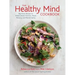 The Healthy Mind Cookbook: Big-Flavor Recipes to Enhance Brain Function, Mood, Memory, and Mental Clarity