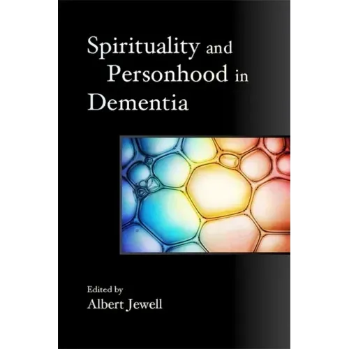 Spirituality and Personhood in Dementia