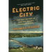 Electric City: The Lost History of Ford and Edison's American Utopia