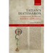 Tatian's Diatessaron: Composition, Redaction, Recension, and Reception