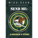 Send Me: A Soldier's Story: The Story of Chief Warrant Officer Three Mike Dean USA (Ret), Former Member of the Activity-America