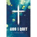 God I Quit