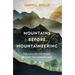 Mountains Before Mountaineering: The Call of the Peaks Before the Modern Age