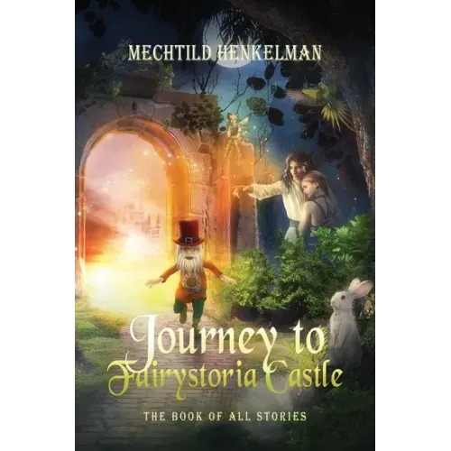 Journey to Fairystoria Castle: The Book of All Stories