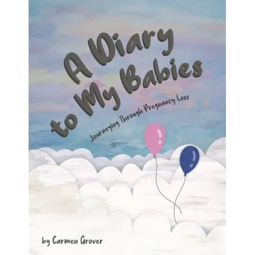 A Diary to My Babies: Journeying Through Pregnancy Loss