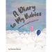A Diary to My Babies: Journeying Through Pregnancy Loss