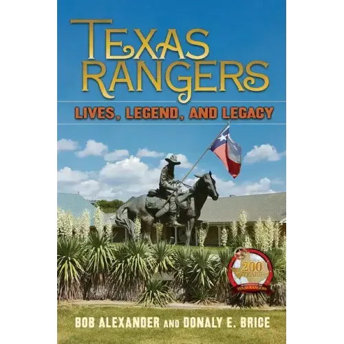 Texas Rangers: Lives, Legend, and Legacy