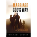 Marriage, God's Way: A Manual on Family Life as God Planned It