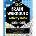 120+ BRAIN WORKOUTS Activity Book For SENIORS: Vol. 3