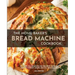 The Home Baker's Bread Machine Cookbook: 101 Classic, No-Fuss Recipes for Your Oster, Zojirushi, Sunbeam, Cuisinart, Secura, KBS & All Bread Makers