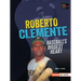 Roberto Clemente: Baseball's Biggest Heart
