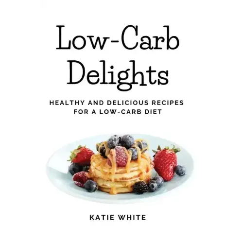 Low-Carb Delights: Healthy and Delicious Recipes for a Low-Carb Diet