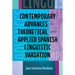 Contemporary Advances in Theoretical and Applied Spanish Linguistic Variation
