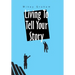Living to Tell Your Story