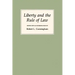 Liberty and the Rule of Law